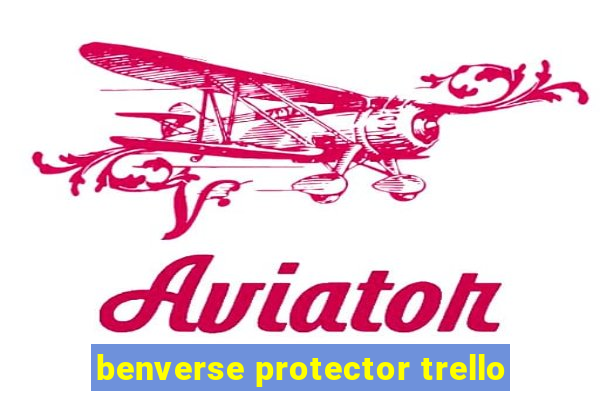 benverse protector trello